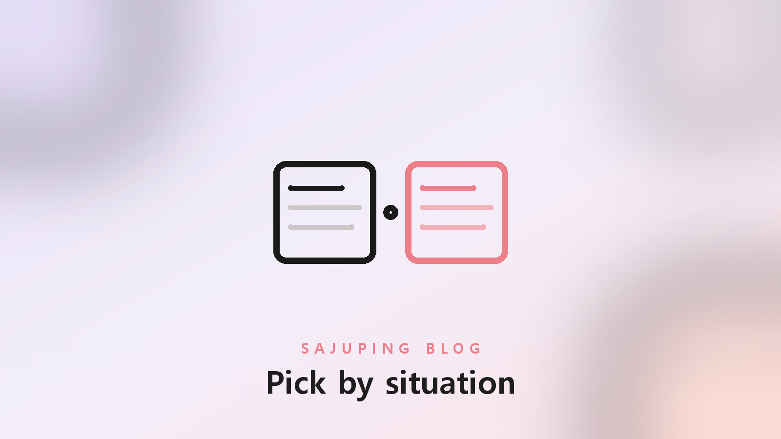 Choosing between the two by situation